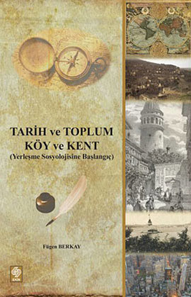 Tarih ve Toplum  Köy ve Kent  Yerleşme Sosyolojisine Başlangıç