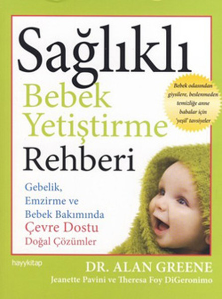 Sağlıklı Bebek Yetiştirme Rehberi  Gebelik Emzirme ve Bebek Bakımında Çevre Dostu Doğal Çözümle