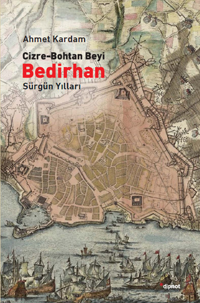 CizreBohtan Beyi Bedirhan  Sürgün Yılları
