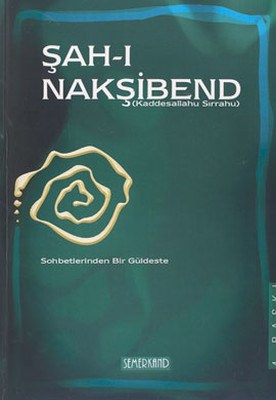 Şahı Nakşibend Sohbetlerinden Bir Güldeste