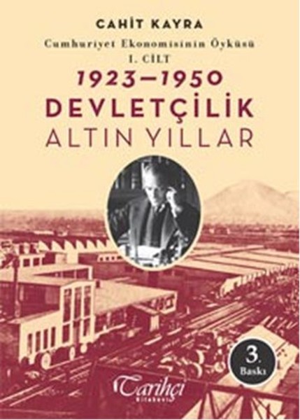Cumhuriyet Ekonomisinin Öyküsü 1 Cilt 1923  1950  Devletçilik Altın Yıllar