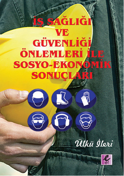 İş Sağlığı ve Güvenliği Önlemleri İle SosyoEkonomik Sonuçları