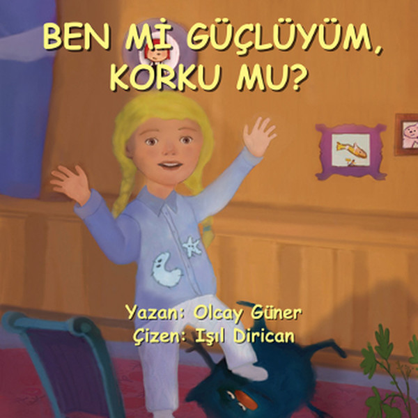 Ben Mi Güçlüyüm Korku Mu