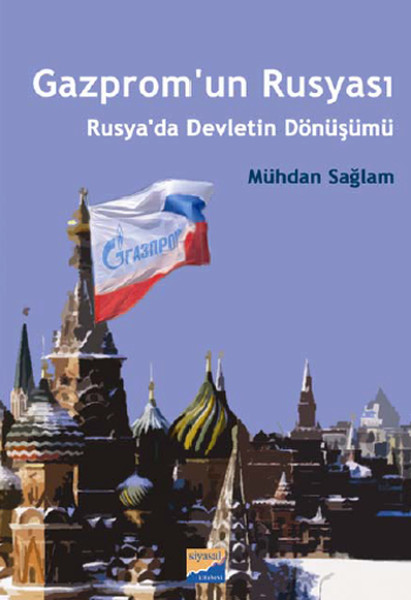 Gazprom’un Rusyası  Rusya’da Devletin Dönüşümü