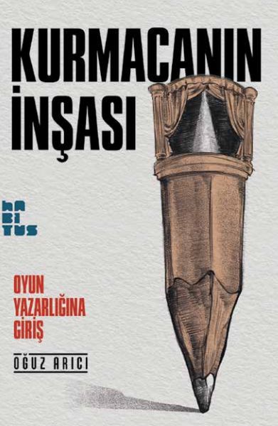 Kurmacanın İnşası  Oyun Yazarlığına Giriş