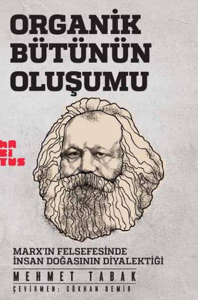 Organik Bütünün Oluşumu  Marxın Felsefesinde İnsan Doğasının Diyalektiği
