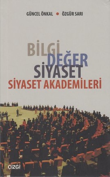 Bilgi Değer Siyaset  Siyaset Akademileri