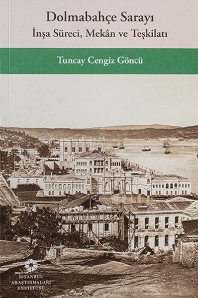 Dolmabahçe Sarayı İnşa Süreci Mekân ve Teşkilatı