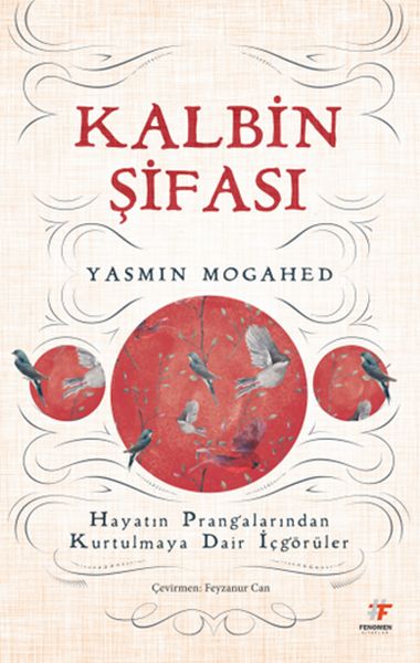 Kalbin Şifası  Hayatın Prangalarından Kurtulmaya Dair İçgörüler