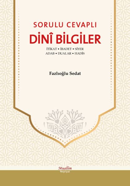 Sorulu Cevaplı Dini Bilgiler  İtikat İbadet Siyer Adab Dualar Hadis