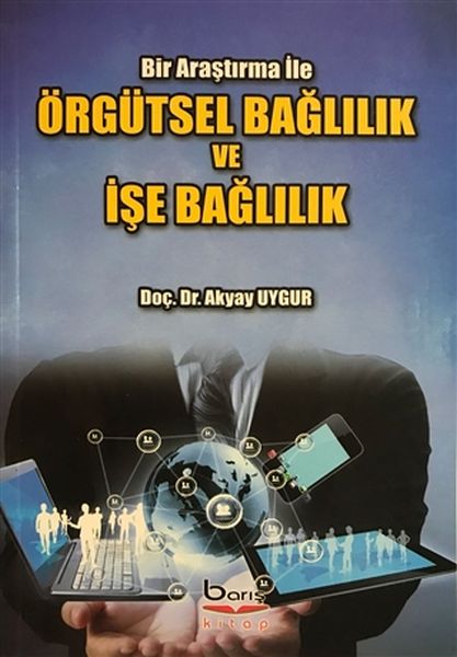Örgütsel Bağlılık ve İşe Bağlılık  Bir Araştırma İle