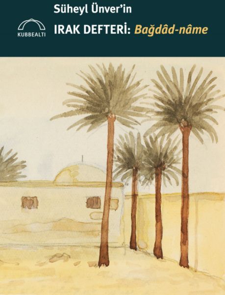 Süheyl Ünver’in Irak Defteri Bağdâdnâme