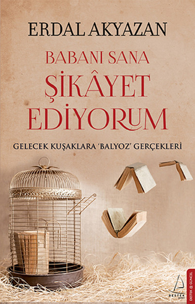 Babanı Sana Şikayet Ediyorum  Gelecek Kuşaklara Balyoz Gerçekleri