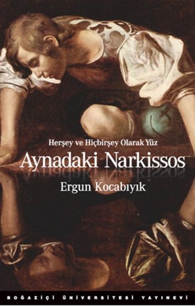 Aynadaki Narkissos  Herşey ve Hiçbirşey Olarak Yüz