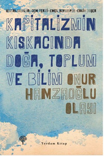 Kapitalizmin Kıskacında Doğa Toplum ve Bilim  Onur Hamzaoğlu Olayı