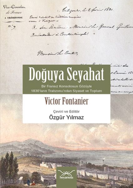 Doğuya Seyahat Bir Fransız Konsolosunun Gözüyle 1830’ların Trabzon’undan Siyaset ve Toplum