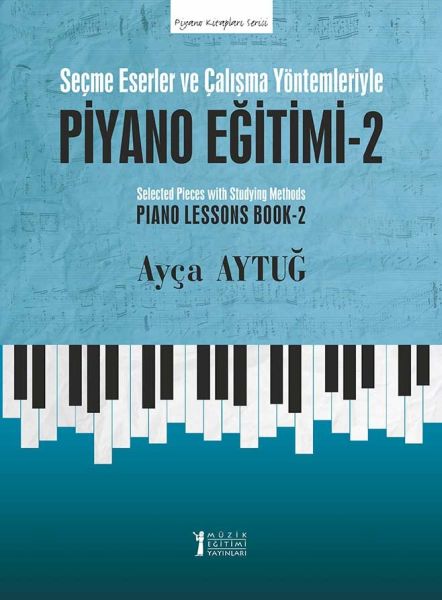 Piyano Eğitimi 2  Seçme Eserler ve Çalışma Yöntemleriyle