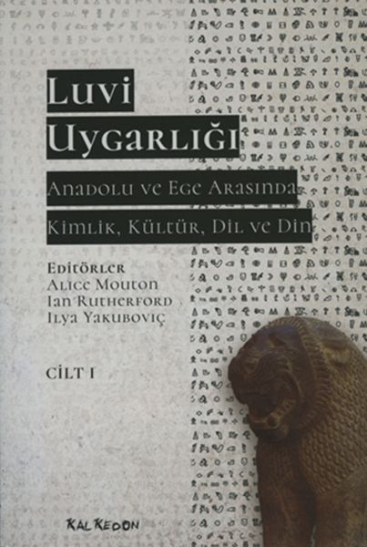 Luvi Uygarlığı  Anadolu ve Ege Arasında Kimlik Kültür Dil ve Din Cilt1