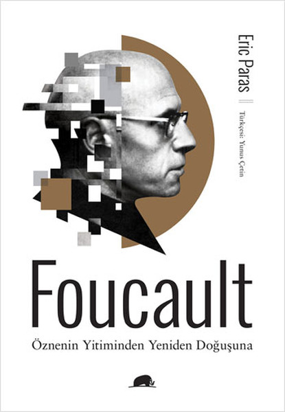Foucault  Öznenin Yitiminden Yeniden Doğuşuna