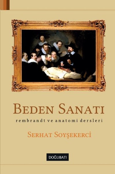 Beden Sanatı  Rembrant ve Anatomi Dersleri