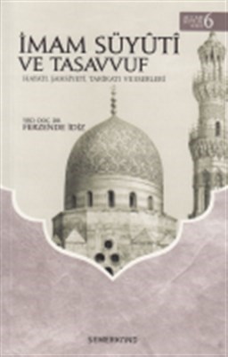 İmam Süyuti ve Tasavvuf  Hayatı Şahsiyeti Tarikatı ve Eserleri