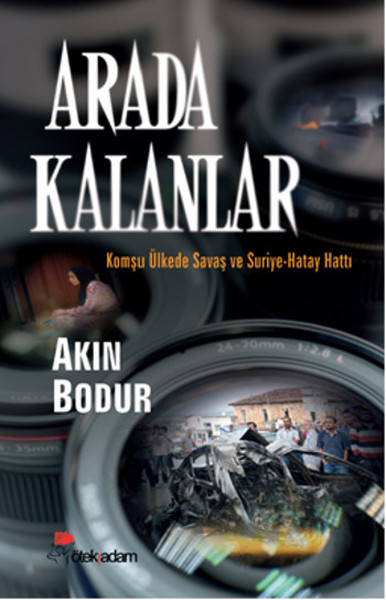 Arada Kalanlar  Komşu Ülkede Savaş ve SuriyeHatay Hattı