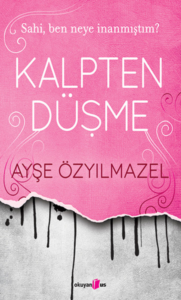 Kalpten Düşme  Sahi Ben Neye İnanmıştım