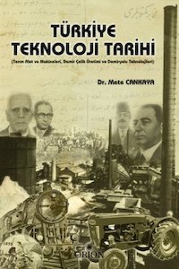 Türkiye Teknoloji Tarihi  Tarım Alet ve Makineleri Demir Çelik Üretimi ve Demiryolu Teknolojile