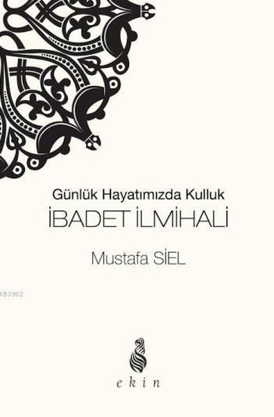 Günlük Hayatımızda Kulluk İbadet İlmihali