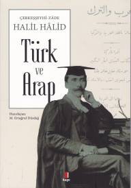 ÇerkeşşeyhiZade Halil Halid Türk ve Arap
