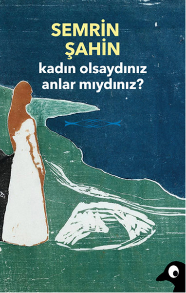 Kadın Olsaydınız Anlar Mıydınız