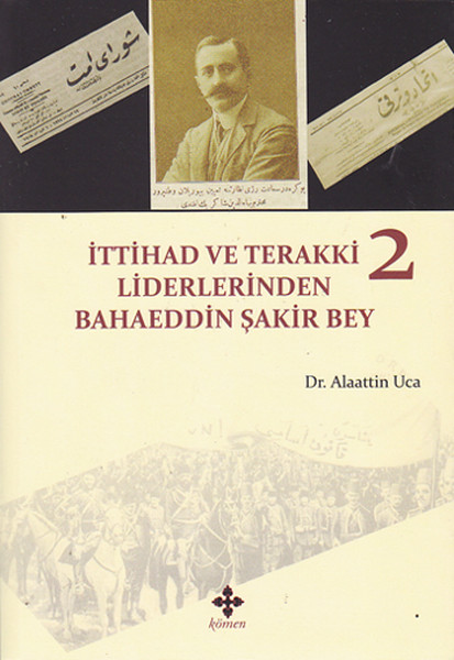 İttihad ve Terakki Liderlerinden Bahaeddin Şakir Bey  2 Cilt