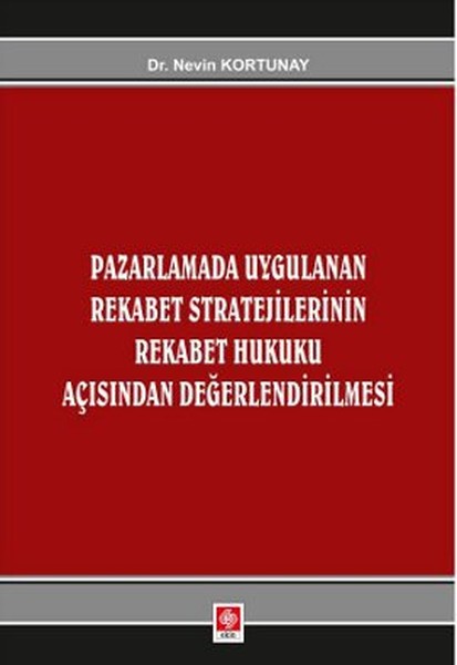 Pazarlamada Uygulanan Rekabet Stratejilerinin Rekabet Hukuku Açısından Değerlendirlmesi