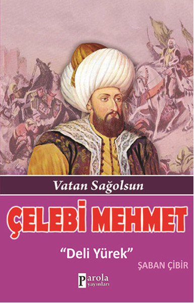 Çelebi Mehmet  Vatan Sağolsun  Deli Yürek