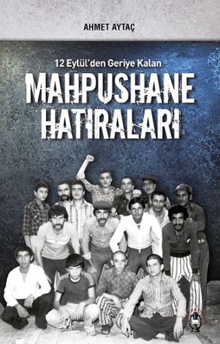 Mahpushane Hatıraları  12 Eylül’den Geriye Kalan