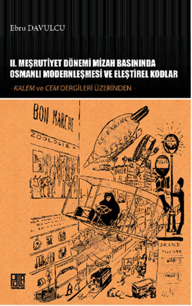 II Meşrutiyet Dönemi Mizah Basınında Osmanlı Modernleşmesi ve Eleştirel Kodlar  Kalem ve Cem De