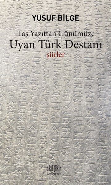 Uyan Türk Destanı  Taş Yazıttan Günümüze
