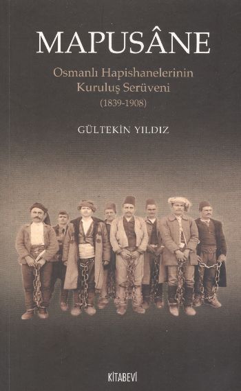 Mapusane  Osmanlı Hapishanelerinin Kuruluş Serüveni 18391908