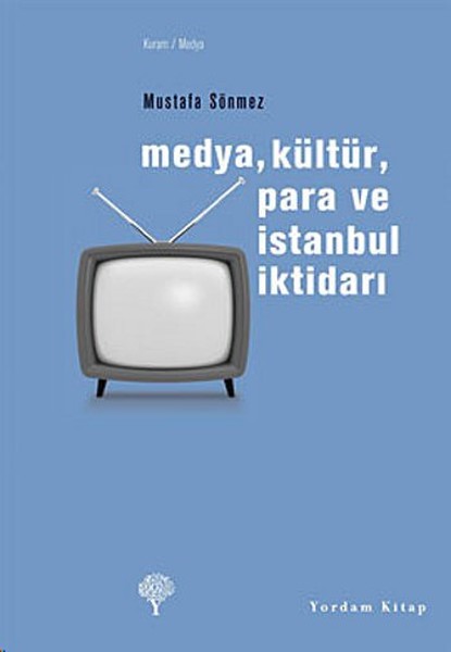 Medya Kültür Para ve İstanbul İktidarı