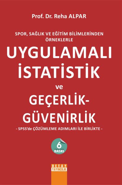 Spor Sağlık ve Eğitim Bilimlerinden Örneklerle Uygulamalı İstatistik ve Geçerlik  Güvenirlik