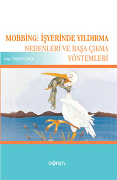 Mobbing İşyerinde Yıldırma Nedenleri ve Başa Çıkma Yöntemleri