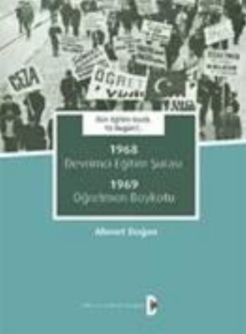 Dün Eğitim Vardı Ya bugün  1968 Devrimci Eğitim Şûrası 1969 Öğretmen Boykotu