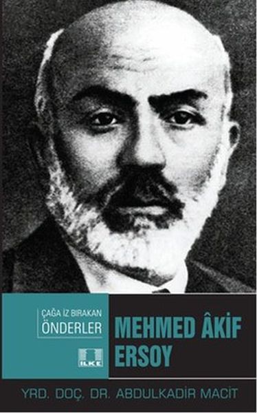Çağa İz Bırakan Önderler  Mehmed Akif Ersoy