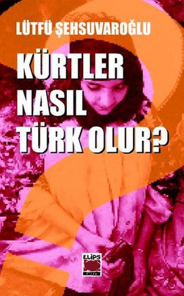 Kürt Sorununa Türk Tarih Felsefesi Açısından Bir Yaklaşım  Kürtler Nasıl Türk Olur