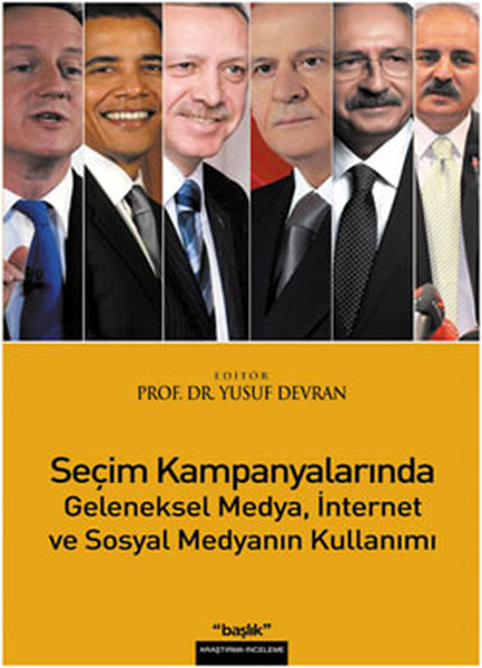 Seçim Kampanyalarında Geleneksel Medya İnternet ve Sosyal Medyanın Kullanımı