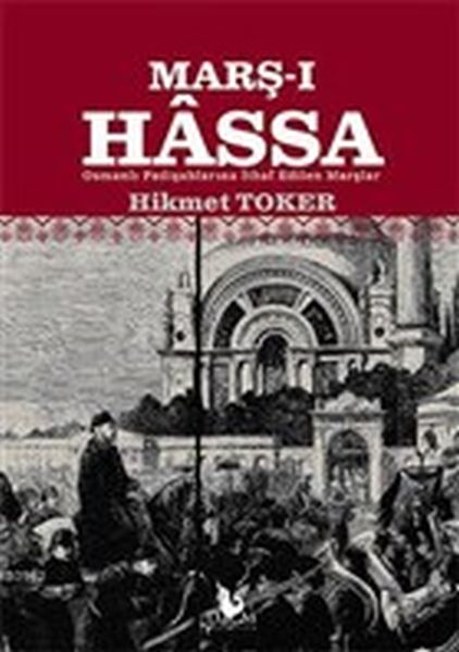 Marşı Hassa  Osmanlı Padişahlarına İthaf Edilen Marşlar