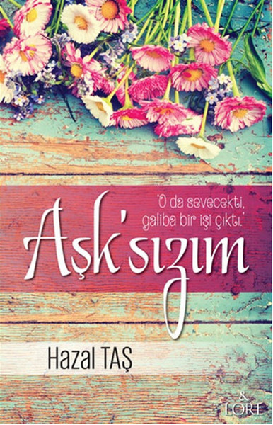 Aşksızım
