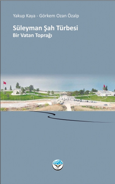 Süleyman Şah Türbesi  Bir Vatan Toprağı