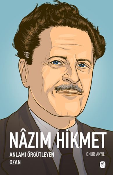 Nazım Hikmet  Anlamı Örgütleyen Ozan