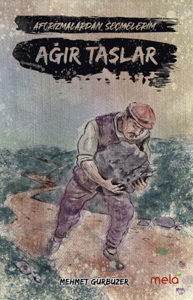 Ağır Taşlar  Aforizmalarımdan Seçmelerim